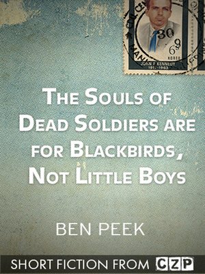 cover image of The Souls of Dead Soldiers Are for Blackbirds, Not Little Boys